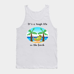 It's a tough life on the beach Tank Top